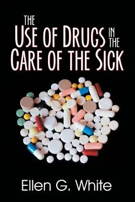 L'utilisation des médicaments dans les soins aux malades - The Use of Drugs in the Care of the Sick