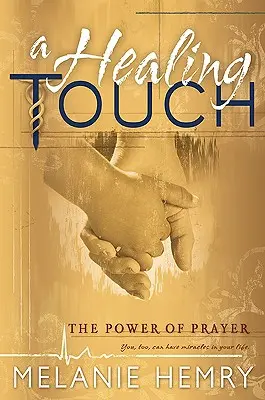 Healing Touch : Le pouvoir de la prière - Healing Touch: The Power of Prayer
