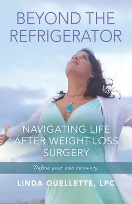 Au-delà du réfrigérateur : Naviguer dans la vie après une chirurgie d'amaigrissement - Beyond the Refrigerator: Navigating Life After Weight -Loss Surgery