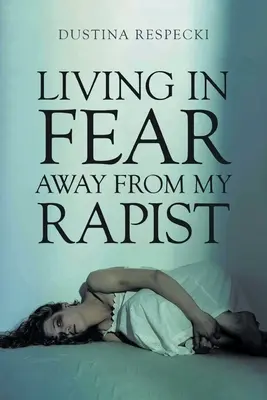 Vivre dans la peur loin de mon violeur - Living in Fear Away from My Rapist