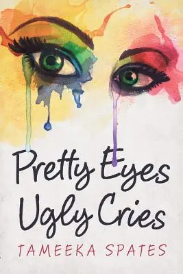 Jolis yeux, vilains cris - Pretty Eyes, Ugly Cries