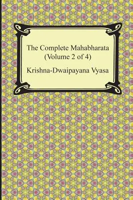 Le Mahabharata complet (volume 2 sur 4, livres 4 à 7) - The Complete Mahabharata (Volume 2 of 4, Books 4 to 7)