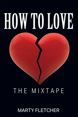 Comment aimer : La Mixtape - How To Love: The Mixtape