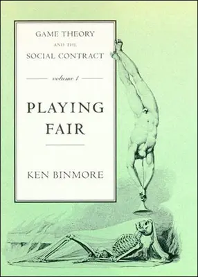 Théorie des jeux et contrat social, Volume 1 : Jouer franc jeu - Game Theory and the Social Contract, Volume 1: Playing Fair