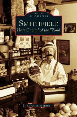 Smithfield : La capitale mondiale du jambon - Smithfield: Ham Capital of the World