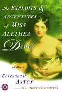 Les exploits et les aventures de Mlle Alethea Darcy - The Exploits & Adventures of Miss Alethea Darcy