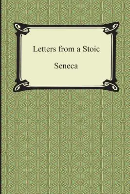 Lettres d'un stoïcien (Les épîtres de Sénèque) - Letters from a Stoic (The Epistles of Seneca)