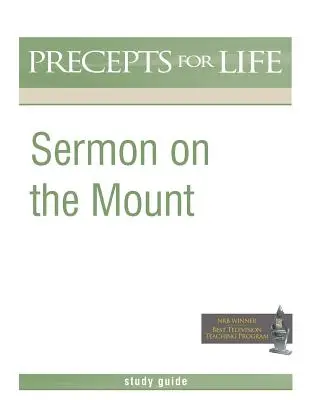 Sermon sur la montagne (Guide d'étude du programme Préceptes pour la vie) - Sermon on the Mount (Precepts For Life Program Study Guide)