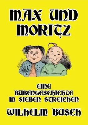 Max et Moritz : Une histoire de garçons en sept sketches - Max und Moritz: Eine Bubengeschichte in sieben Streichen