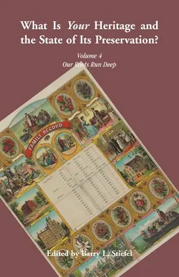 Quel est votre patrimoine et l'état de sa préservation ? Volume 4 Nos racines sont profondes - What is Your Heritage and the State of its Preservation? Volume 4 Our Roots Run Deep