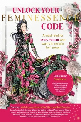 Déverrouillez votre code de féminité : Une lecture incontournable pour toutes les femmes qui veulent retrouver leur pouvoir. - Unlock Your Feminessence Code: A must read for every woman who wants to reclaim their power