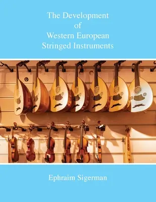 Le développement des instruments à cordes d'Europe occidentale - The Development of Western European Stringed Instruments