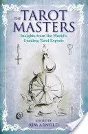 Les Maîtres du Tarot : Les points de vue des plus grands experts mondiaux du tarot - The Tarot Masters: Insights from the World's Leading Tarot Experts