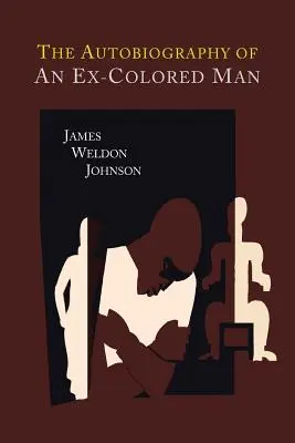 L'autobiographie d'un ancien homme de couleur - The Autobiography of an Ex-Colored Man