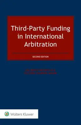Le financement par des tiers dans l'arbitrage international - Third-Party Funding in International Arbitration