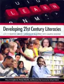 Développer les compétences du 21e siècle : Un plan d'études pour les bibliothèques scolaires de la maternelle à la 12e année avec des exemples de leçons - Developing 21st Century Literacies: A K-12 School Library Curriculum Blueprint with Sample Lessons