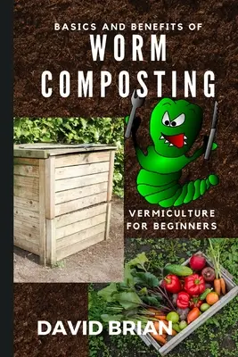 Les bases et les avantages du lombricompostage : Comment se lancer dans la lombriculture - Basics and Benefits of Worm Composting: How to Start With Vermiculture