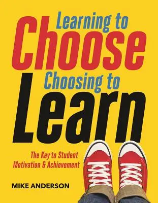 Apprendre à choisir, choisir d'apprendre : La clé de la motivation et de la réussite des élèves - Learning to Choose, Choosing to Learn: The Key to Student Motivation and Achievement