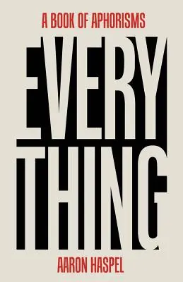 Tout : un livre d'aphorismes - Everything: A Book of Aphorisms