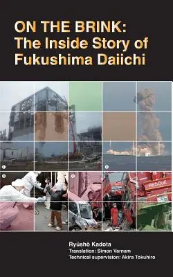 Au bord du gouffre : L'histoire intérieure de Fukushima Daiichi - On the Brink: The Inside Story of Fukushima Daiichi