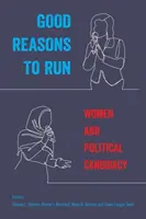 De bonnes raisons de se présenter : Les femmes et la candidature politique - Good Reasons to Run: Women and Political Candidacy