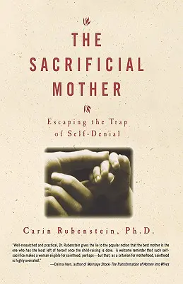 La mère sacrificielle : échapper au piège de l'abnégation - The Sacrificial Mother; Escaping the Trap of Self-Denial