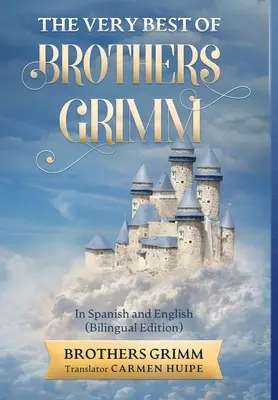 Le meilleur des frères Grimm en anglais et en espagnol (traduit) - The Very Best of Brothers Grimm In English and Spanish (Translated)