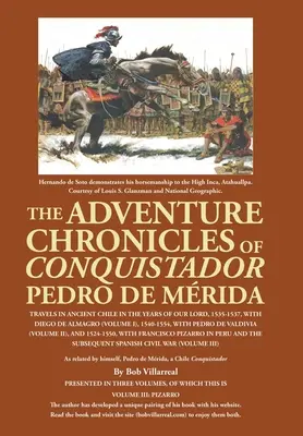 Les chroniques d'aventure du conquistador Pedro De Mrida : Voyages dans l'ancien Chili en l'an de grâce 1535-1537, avec Diego De Almagro (volume) - The Adventure Chronicles of Conquistador Pedro De Mrida: Travels in Ancient Chile in the Years of Our Lord, 1535-1537, with Diego De Almagro (Volume