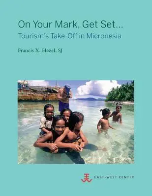 À vos marques, prêts... : Le décollage du tourisme en Micronésie - On Your Mark, Get Set...: Tourism's Take-Off in Micronesia