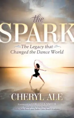 L'étincelle : L'héritage qui a changé le monde de la danse - The Spark: The Legacy That Changed the Dance World