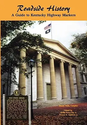 L'histoire au bord de la route : Guide des bornes routières du Kentucky - Roadside History: A Guide to Kentucky Highway Markers