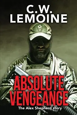 La vengeance absolue : L'histoire d'Alex Shepherd - Absolute Vengeance: The Alex Shepherd Story