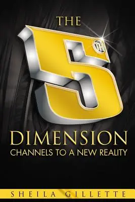 La 5e dimension : Les canaux d'une nouvelle réalité - The 5th Dimension: Channels to a New Reality