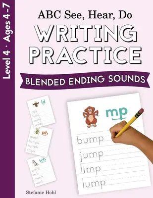 ABC Voir, Entendre, Faire Niveau 4 : Pratique de l'écriture, sons finaux mélangés - ABC See, Hear, Do Level 4: Writing Practice, Blended Ending Sounds