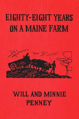 Quatre-vingt-huit ans dans une ferme du Maine - Eighty-Eight Years on a Maine Farm