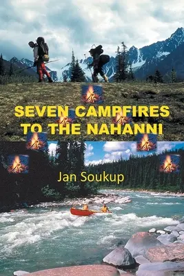 Sept feux de camp à la Nahanni - Seven Campfires to the Nahanni