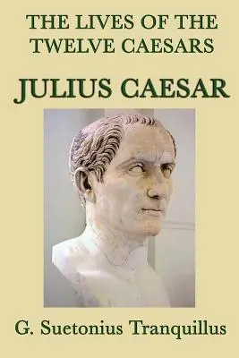 Les vies des douze Césars -Julius Caesar- - The Lives of the Twelve Caesars -Julius Caesar-