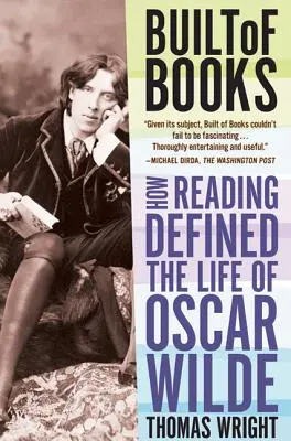 La construction des livres : Comment la lecture a défini la vie d'Oscar Wilde - Built of Books: How Reading Defined the Life of Oscar Wilde