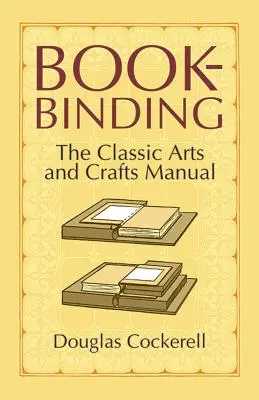 Reliure : Le manuel classique des arts et métiers - Bookbinding: The Classic Arts and Crafts Manual
