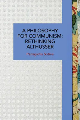 Une philosophie pour le communisme : Repenser Althusser - A Philosophy for Communism: Rethinking Althusser