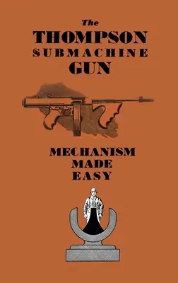 La mitraillette Thompson : Un mécanisme facile à comprendre - The Thompson Submachine Gun: Mechanism Made Easy