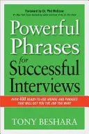 Des phrases percutantes pour des entretiens réussis : Plus de 400 mots et expressions prêts à l'emploi qui vous permettront d'obtenir le poste que vous souhaitez. - Powerful Phrases for Successful Interviews: Over 400 Ready-To-Use Words and Phrases That Will Get You the Job You Want