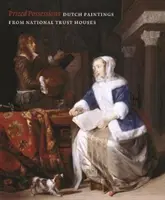 Possessions précieuses : Peintures hollandaises des maisons du National Trust - Prized Possessions: Dutch Paintings from National Trust Houses