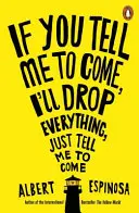 Si tu me dis de venir, je laisserai tout tomber, dis-moi juste de venir - If You Tell Me to Come, I'll Drop Everything, Just Tell Me to Come