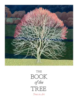 Le livre de l'arbre : Les arbres dans l'art - The Book of the Tree: Trees in Art