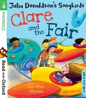 Lire avec Oxford : Étape 4 : Les oiseaux chanteurs de Julia Donaldson : Clare et la foire et autres histoires - Read with Oxford: Stage 4: Julia Donaldson's Songbirds: Clare and the Fair and Other Stories