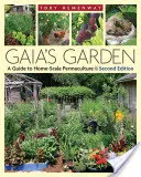 Le jardin de Gaia : Un guide de permaculture à l'échelle domestique, 2e édition - Gaia's Garden: A Guide to Home-Scale Permaculture, 2nd Edition