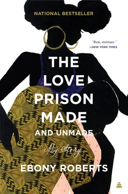 La prison d'amour faite et défaite : Mon histoire - The Love Prison Made and Unmade: My Story