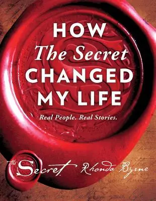 Comment le secret a changé ma vie, 5 : De vraies personnes. Histoires vraies. - How the Secret Changed My Life, 5: Real People. Real Stories.