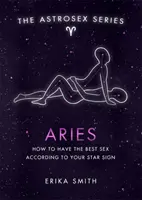 Astrosex : Bélier - Comment avoir le meilleur sexe selon votre signe astrologique - Astrosex: Aries - How to have the best sex according to your star sign